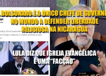Bolsonaro defende liberdade religiosa na Nicarágua. Lula chama evangélicos de facção
